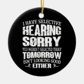 Ik heb selectieve hoorzitting, je was niet geselec keramisch ornament (Voorkant)