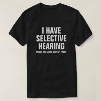 IK HEB SELECTIEVE HOORZITTING T-SHIRT