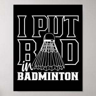Ik heb slecht gespeeld in het badminton sport shut poster
