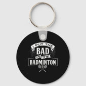 Ik heb slecht in badminton speler rackets shuttle sleutelhanger (Voorkant)