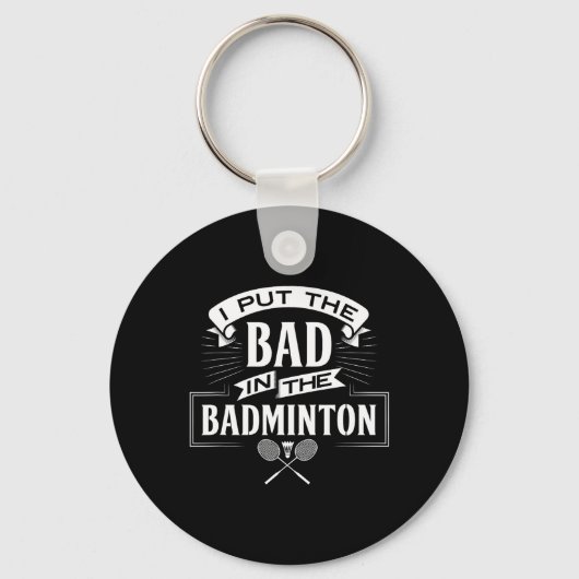 Ik heb slecht in badminton speler rackets shuttle sleutelhanger (Voorkant)