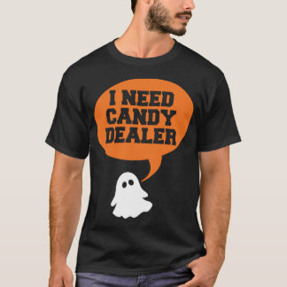 Ik heb snoep dealer nodig - grappig Halloween t-sh T-shirt