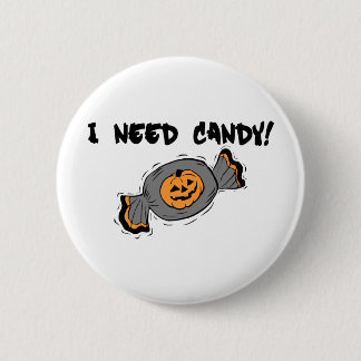 Ik heb Snoep nodig Ronde Button 5,7 Cm