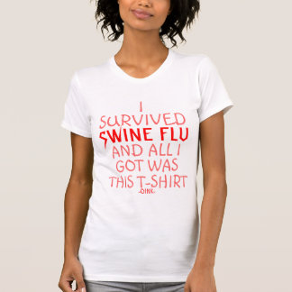 Ik heb Swine Flu overleefd T-shirt