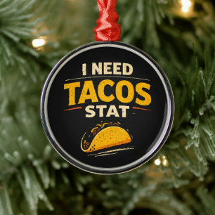 Ik Heb Tacos Nodig Stat Metalen Ornament