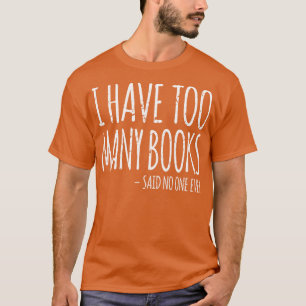 Ik heb te veel boeken boekenwurm t-shirt