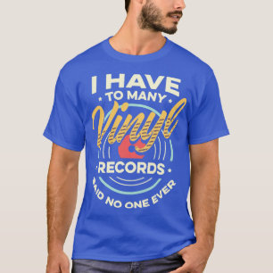 Ik heb te veel vinyl platen  vinyls LP Rec T-shirt