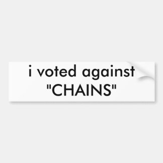 ik heb tegen " CHAINS " gestemd Bumpersticker