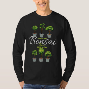 Ik heb teveel bonsai bomen zei niemand ooit boom t-shirt