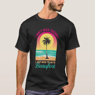 Ik heb Therapy Beaufort Beach South Carolina niet T-shirt