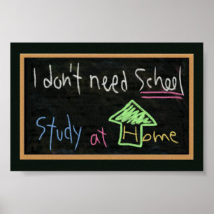 Ik heb thuis geen school of studie nodig poster