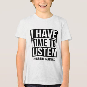 Ik heb tijd om naar je leven te luisteren Tri-Blend shirt