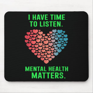 Ik heb tijd om naar Mental Health Awareness S _1 t Muismat