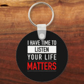 Ik heb tijd om te luisteren naar je leven is belan sleutelhanger (Voorkant)