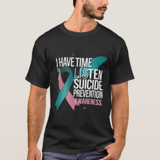 Ik heb tijd om te luisteren naar zelfmoordpreventi t-shirt