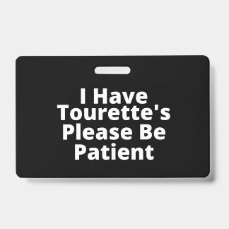 Ik heb Tourette's, wees geduldig. Badge