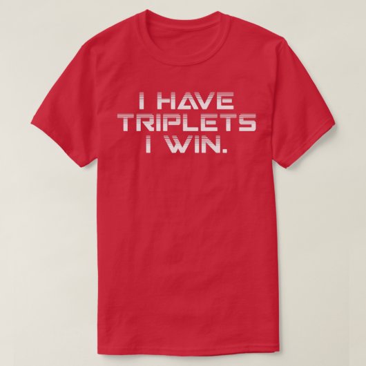 Ik heb Triplets die ik win... pap Triplets mam. T-shirt (Design voorkant)