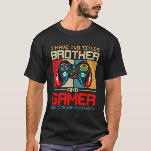 Ik heb twee titels, broer en gamer, en ik trek de t-shirt