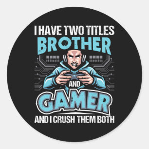 Ik heb twee titels broer en gamer - Gaming Video Ronde Sticker