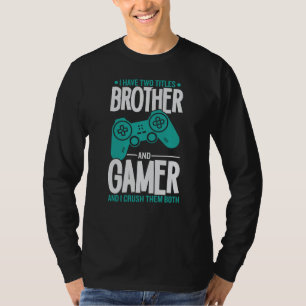 Ik heb twee titels, broer en gamer, grappige gamer t-shirt