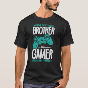 Ik heb twee titels, broer en gamer, grappige gamer t-shirt