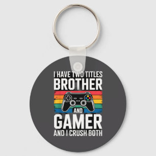Ik Heb Twee Titels Broer En Gamer Ik Versla Beide Sleutelhanger