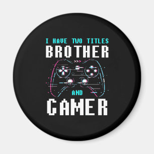 Ik heb twee titels broer en gamer magneet