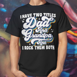 Ik heb twee titels: Dad en Grandpa Fathers Day Coo T-shirt