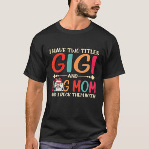 Ik heb twee titels Gigi en Poodle Dog mama Funny d T-shirt