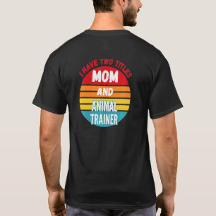 Ik heb twee titels mam en dierenopleiders t-shirt