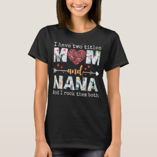 Ik heb twee titels mam en nana voor Moederdag mot T-shirt