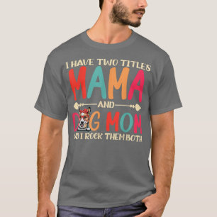 Ik heb twee titels mama en Corgi Dog mama Funny Do T-shirt