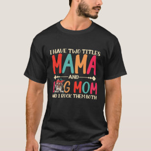 Ik heb twee titels mama en Dog mama Funny Shih Tzu T-shirt