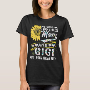 Ik heb twee titels: mama en Gigi Shirt Sunflo