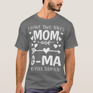 Ik heb twee titels mama en GM's Moederdag Gif T-shirt