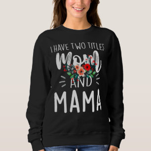 Ik heb twee titels mama en mama... ik gooi ze alle trui