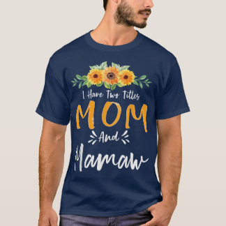 Ik heb twee titels mama en Mamaw Floral Grandma Mo T-shirt