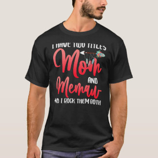 Ik heb twee Titels mama en Memaw die ik beide heb  T-shirt