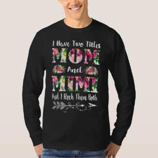 Ik heb twee titels mama en Mimi Floral Moederdag T-shirt