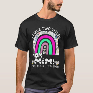 Ik heb twee titels: mama en Mimi Floral Rainbow Mo T-shirt