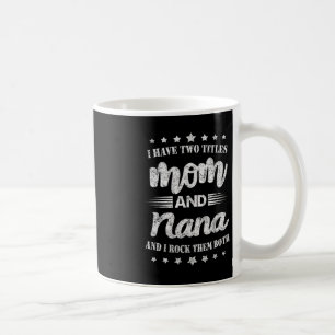 Ik heb twee titels mama en Nana en ik gooi ze in d Koffiemok