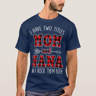 Ik heb twee titels: mama en Nana en ik gooi ze in  T-shirt