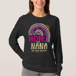 Ik heb twee titels: mama en Nana Moederdag Rainbow T-shirt
