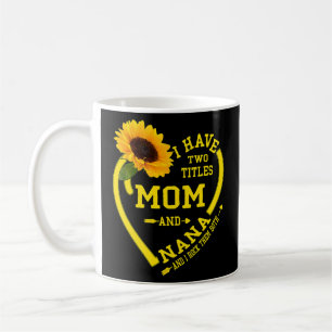 Ik heb twee titels mama en Nana Moederdag Sunflo Koffiemok