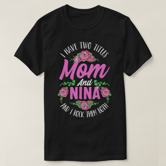 Ik heb twee titels mama en Nina Cute Moederdag Gi T-shirt (Design voorkant)
