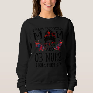 Ik heb twee titels: mama en Ob Nurse Red Buff Trui