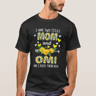 Ik heb twee titels: mama en Omi Floral Funny Mothe T-shirt