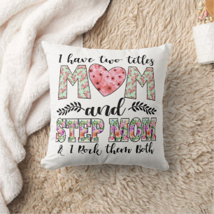 Ik heb twee titels, mama en Stepmam, ik gooi ze ne Kussen