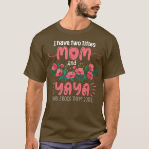 Ik heb twee titels: mama en Yaya Grandma Gifts Mot T-shirt