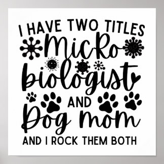 Ik heb twee titels: Microbioloog en hond moeder Poster
